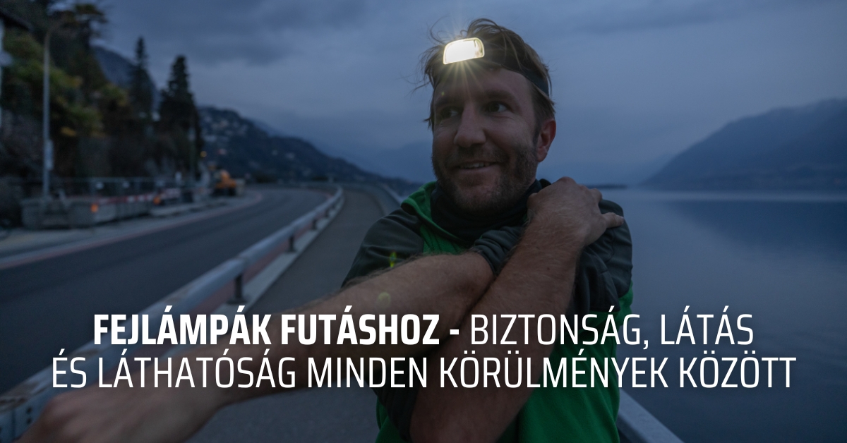 Fejlámpák futáshoz – biztonság, látás és láthatóság minden körülmények között
