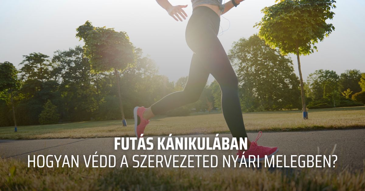 Futás kánikulában – hogyan védd a szervezeted nyári melegben?