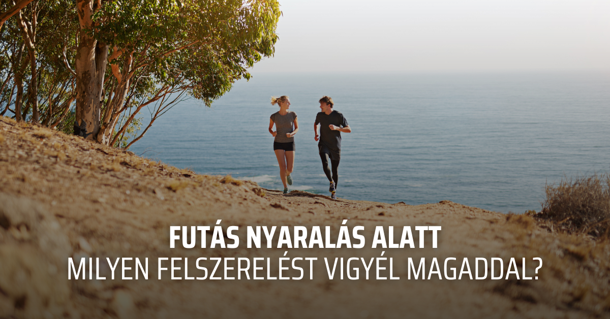 Futás nyaralás alatt – milyen felszerelést vigyél magaddal?