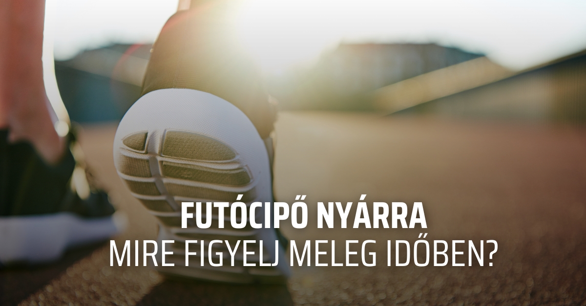 Futócipő nyárra – mire figyelj meleg időben?