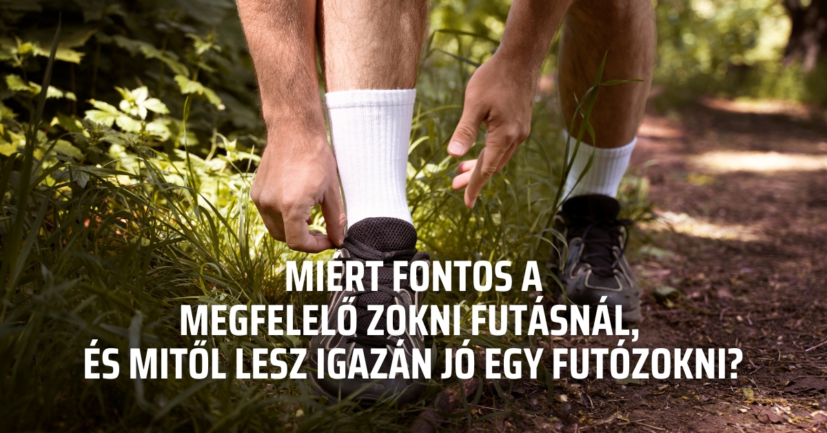 Miért fontos a megfelelő zokni futásnál – és mitől lesz igazán jó egy futózokni?